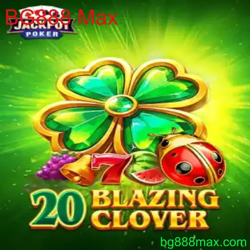 Descubra o Empolgante Mundo do 20BlazingClover com BG888 Max